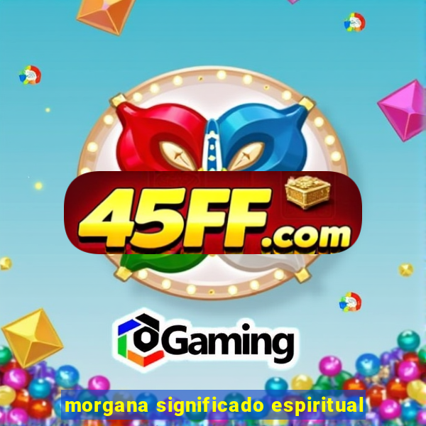 morgana significado espiritual